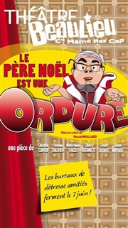 Le Père Noël est une ordure Thtre Beaulieu Affiche