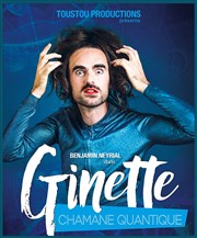 Benjamin Neyrial dans Ginette, Chamane Quantique Le Bourvil Affiche