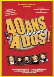 40 ans toujours ados Kawa Thtre Affiche