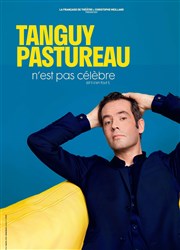 Tanguy Pastureau n'est pas célèbre Thtre Sbastopol Affiche