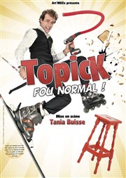 Topick dans Fou normal Studio Factory Affiche