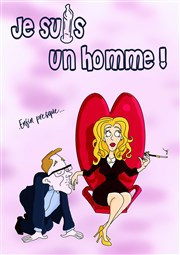 Je suis un Homme ! Enfin presque... Le Petit Thtre du Bonheur Affiche