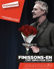 Finissons-en... c'est mieux pour vous Thtre le Proscenium Affiche