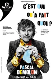 Pascal Demolon dans C'est qui qu'a fait quoi ? Thtre de l'Oeuvre Affiche