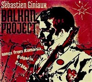 Sébastien Giniaux Balkan Project Le Comptoir Affiche