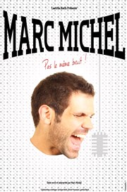 Marc Michel dans Pas le même bruit Le Lieu Affiche