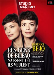 Les gens de Bilbao naissent où ils veulent - avec Bérénice Bejo Marigny Theater Affiche