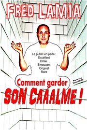 Fred Lamia dans Comment garder son calme La Comdie des Suds Affiche