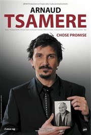 Arnaud Tsamère dans Chose promise La Comdie des Suds Affiche