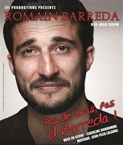 Romain Barreda dans Pas de Bras, pas d'Barreda Le P'tit thtre de Gaillard Affiche