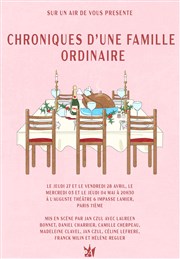 Chroniques d'une famille ordinaire L'Auguste Thtre Affiche