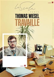 Thomas Wiesel dans Travaille La Scala Paris - Grande Salle Affiche