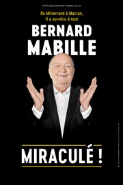 Bernard Mabille dans Miraculé ! | Nouveau spectacle Palais des Congrs du Cap d'Agde Affiche