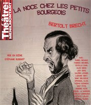 La Noce chez les Petits Bourgeois Thtre de Mnilmontant - Salle Guy Rtor Affiche