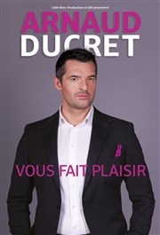 Arnaud Ducret dans Arnaud Ducret vous fait plaisir Thtre le Rhne Affiche