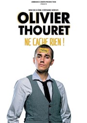 Olivier Thouret dans Olivier Thouret ne cache rien ! Le Lieu Affiche