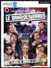 Le Gang des Bangs ! Laurette Thtre Festival Avignon OFF Affiche