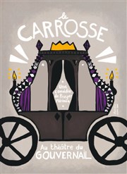 Le Carrosse Thtre du Gouvernail Affiche