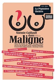 Noémie Caillault dans Maligne La Ppinire Thtre Affiche