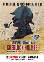 Sherlock Holmes et l'Aventure du Diamant Bleu Le Grand Point Virgule - Salle Apostrophe Affiche