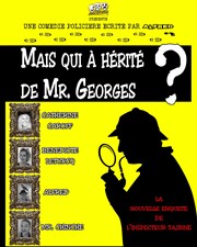 Mais qui a hérité de Mr Georges ? Thtre de l'Eau Vive Affiche