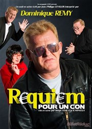 Dominique Remy dans Requiem pour un con Thtre du cours Salle 2 Affiche