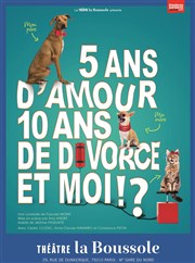 5 ans d'amour 10 ans de divorce et moi !? Thtre La Boussole - grande salle Affiche