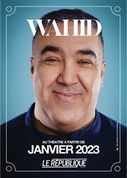 Wahid dans Wahid... il se relève Le Rpublique - Petite Salle Affiche