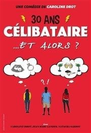 30 ans, célibataire ... Et alors ?! La Comdie de Limoges Affiche