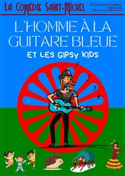 L'Homme à la guitare bleue et les gipsy kids La Comdie Saint Michel - petite salle Affiche