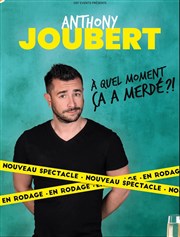 Anthony Joubert dans A quel moment ça a merdé La Comdie d'Avignon Affiche