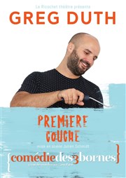 Greg Duth dans Première couche Comdie des 3 Bornes Affiche