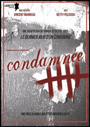 Condamnée - d'après "Le dernier jour d'un condamné" Laurette Thtre Affiche