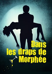 Dans les draps de Morphée Thtre Le Petit Louvre - Chapelle des Templiers Affiche