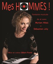 Myriam Allais dans Mes hommes ! Thtre Essaion Affiche