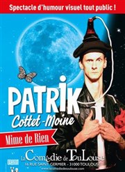 Patrik Cottet-Moine dans Mime de rien La Comdie de Toulouse Affiche