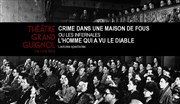 Théâtre Grand Guignol | Crime dans une maison de fous ou les infernales + L'homme qui a vu le diable Le Carr 30 Affiche