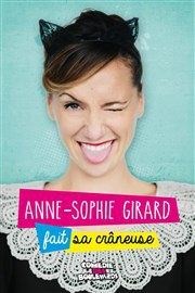 Anne-Sophie Girard dans Anne-Sophie Girard fait sa crâneuse La Compagnie du Caf-Thtre - Grande Salle Affiche