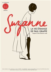 Suzanne, la vie étrange de Paul Grappe Thtre Grard Philipe Meaux Affiche