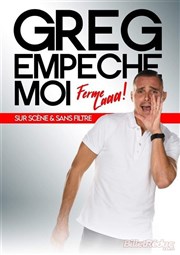 Greg empêche moi dans Ferme laaa ! Thtre Le Vieux Sage Affiche