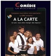 A la carte - Spectacle d'improvisation Comdie La Rochelle Affiche