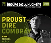 Proust  Dire Combray Thtre de la Huchette Affiche