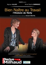 Bien naître au travail, l'histoire de Nelly Thtre Darius Milhaud Affiche