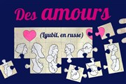 Des Amours (Lyubit en russe) Thtre Mtro Ateliers Affiche