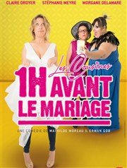 Les Cousines, 1 heure avant le mariage La Compagnie du Caf-Thtre - Grande Salle Affiche