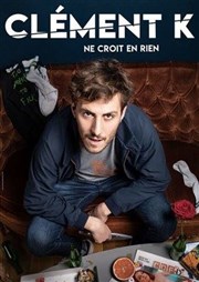 Clément Kersual dans Clément K ne croit en rien L'Imprimerie Affiche