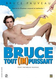 Bruce Fauveau dans Bruce Tout (Im)puissant Le Contrescarpe Affiche