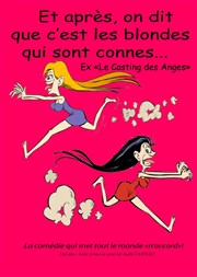 Et après, on dit que c'est les blondes qui sont connes ! Thtre de l'Almendra Affiche