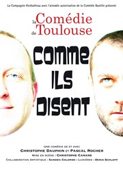 Comme ils disent La Comdie de Toulouse Affiche