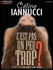 Céline Iannucci dans C'est pas un peu trop ? Cinvox Thtre Affiche